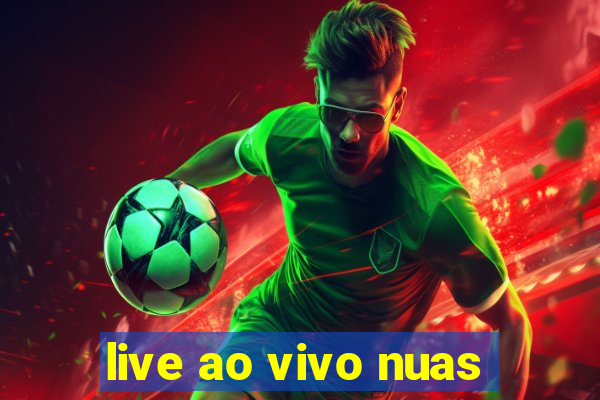 live ao vivo nuas